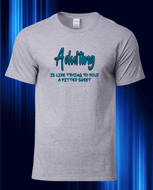 Adulting is Like Folding a Fitted Sheet-T-Shirt