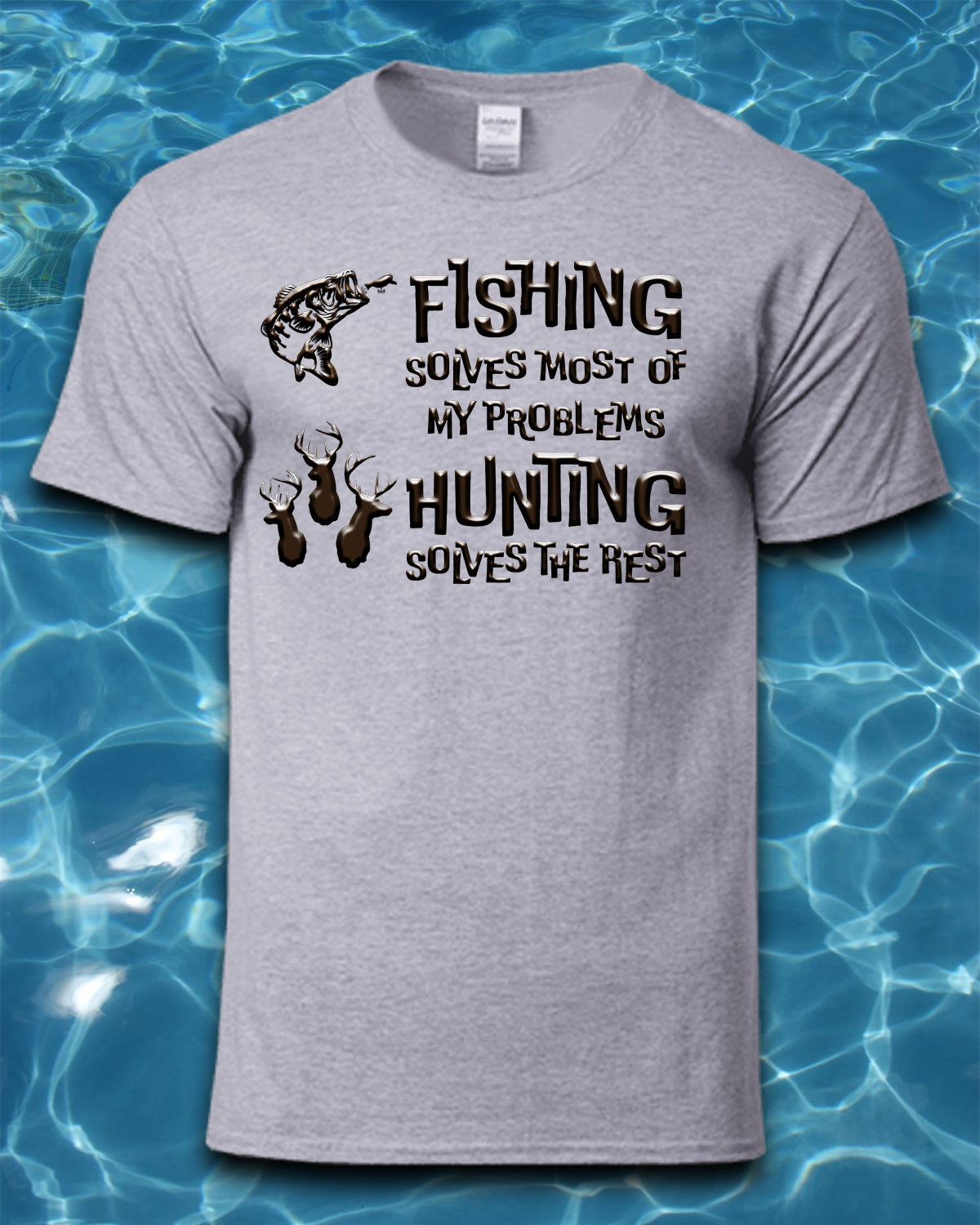 Sublimated Fishing T-Shirt-Fishing Solves Most of My Problems-Hunting Solves the Rest