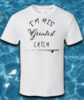 I'm His Greatest Catch T-Shirt
