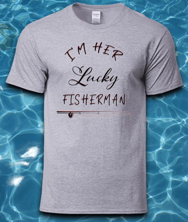 Sublimated Fishing T-Shirt-I'm Her Lucky Fisherman