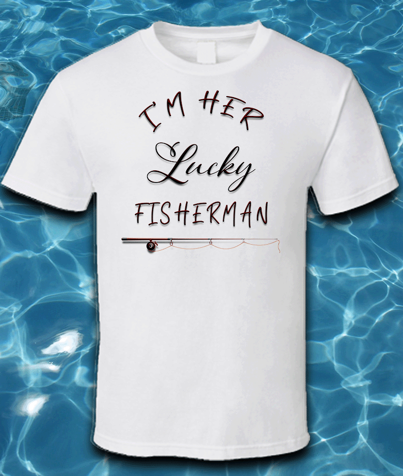 Sublimated Fishing T-Shirt-I'm Her Lucky Fisherman