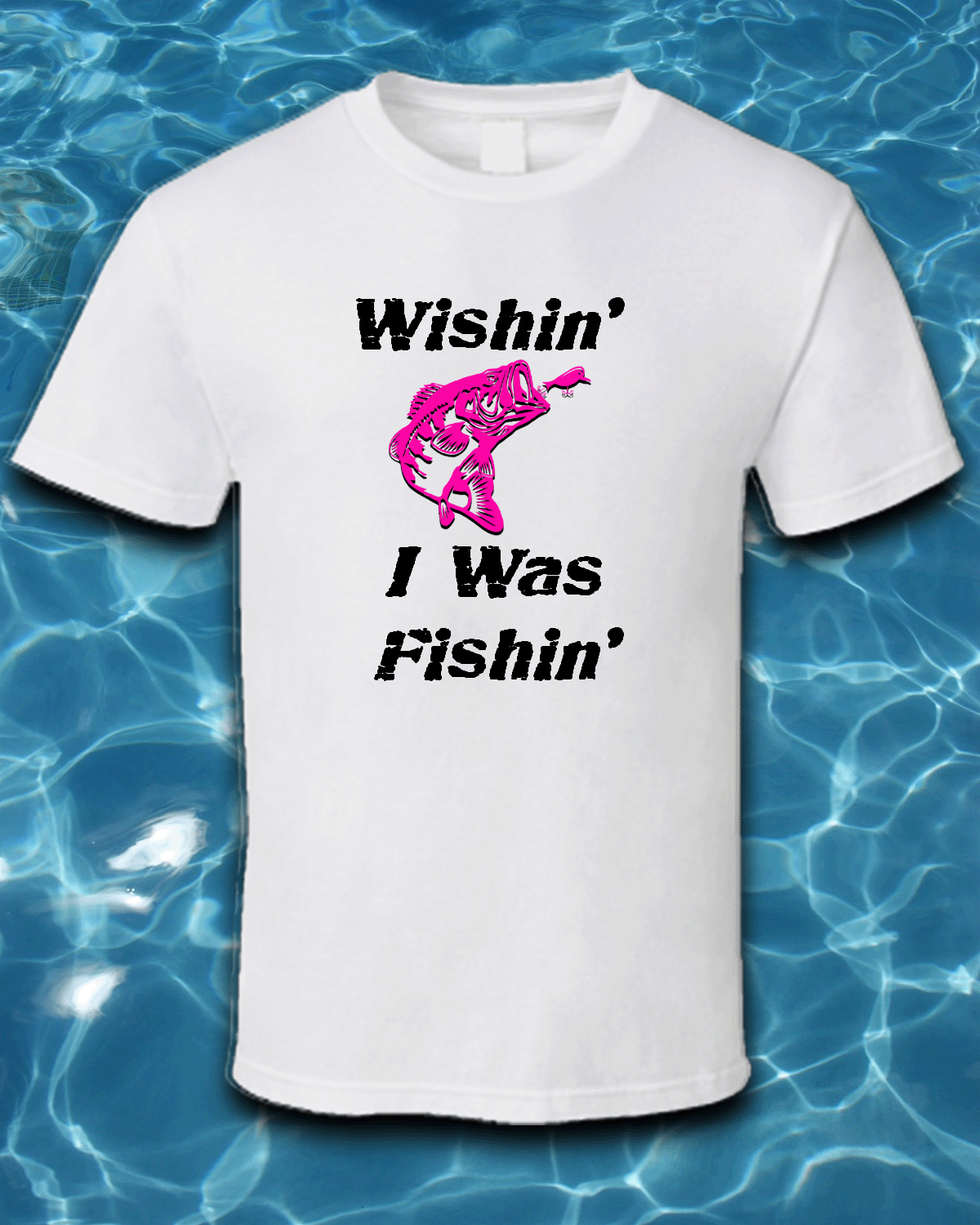 Wishin' I Was Fishing T-Shirt