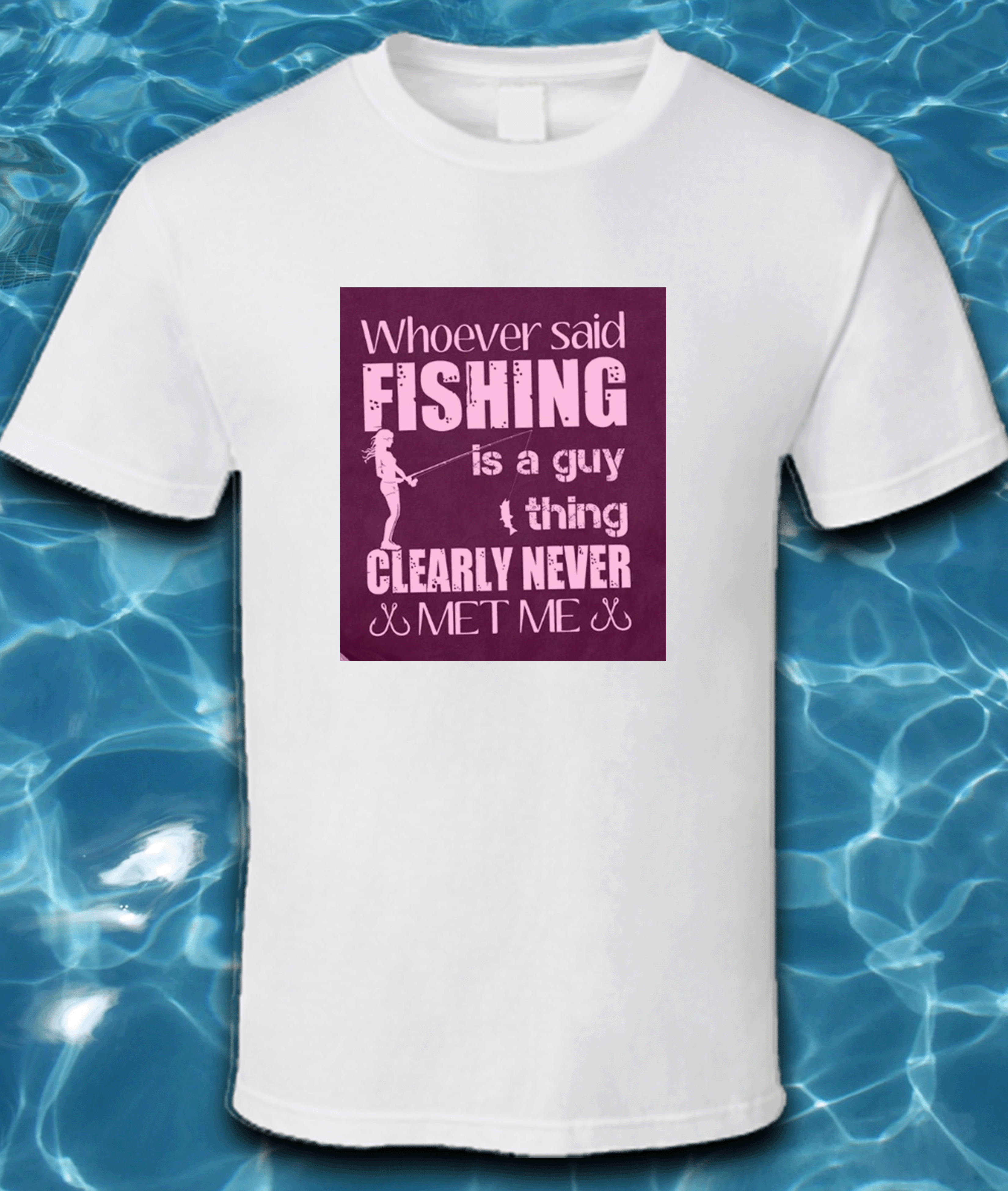 Whoever Said Fishing is a Guy Thing Never Met Me T-Shirt