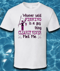 Whoever Said Fishing is a Guy Thing Never Met Me T-Shirt